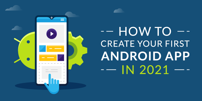 Building An Android App Things To Know Before Building Apps For Android